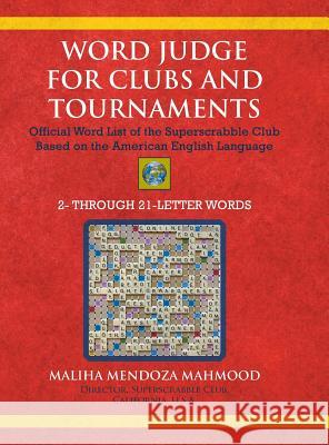 Word Judge for Clubs and Tournaments: Official Word List of the Superscrabble Club Based on the American English Language Maliha Mendoza Mahmood 9781643676401
