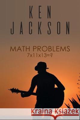 Math Problems: 7x11x13=? Ken Jackson 9781643678214 Urlink Print & Media, LLC