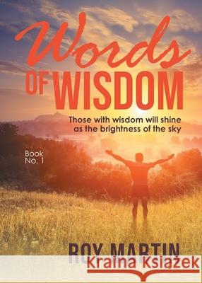 Words of Wisdom Book 1: Those with wisdom will shine as the brightness of the sky Martin, Roy 9781643678856 Urlink Print & Media, LLC