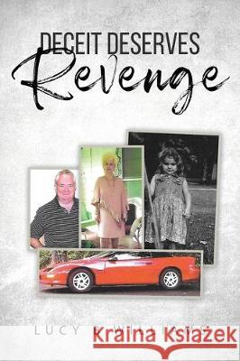 Deceit Deserves Revenge Lucy B. Williams 9781643679884 Urlink Print & Media, LLC