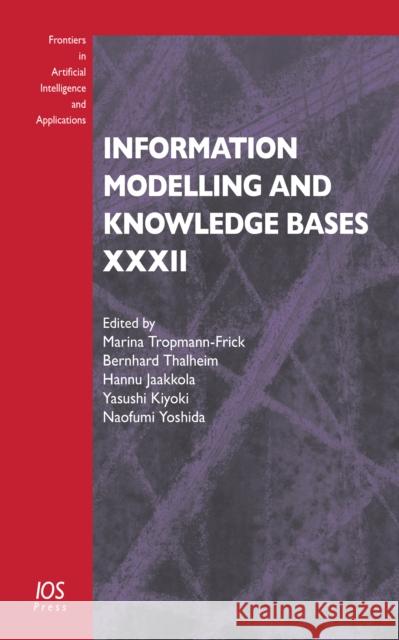 Information Modelling and Knowledge Bases XXXII Bernhard Thalheim, Marina Tropmann-Frick, Naofumi Yoshida 9781643681405