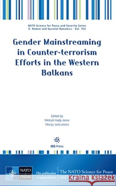 Gender Mainstreaming in Counter-terrorism Efforts in the Western Balkans Marija Jankuloska, Metodi Hadji-Janev 9781643682327