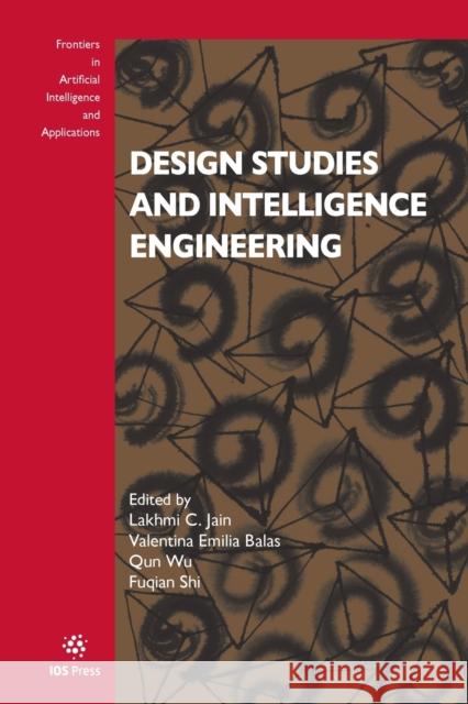 Design Studies and Intelligence Engineering Lakhmi C. Jain Valentina Emilia Balas Qun Wu 9781643682563 IOS Press