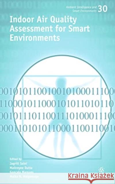 Indoor Air Quality Assessment for Smart Environments Gonçalo Marques, Jagriti Saini, Maitreyee Dutta 9781643682761