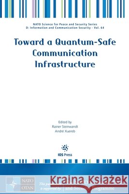 Toward a Quantum-Safe Communication Infrastructure Rainer Steinwandt 9781643684987