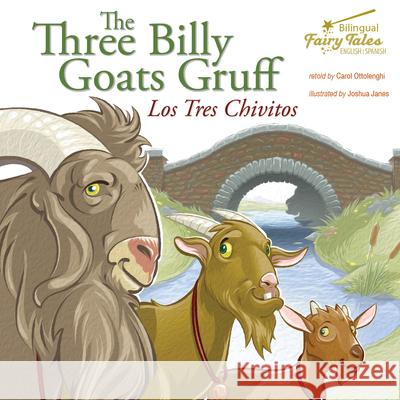 The Bilingual Fairy Tales Three Billy Goats Gruff: Los Tres Chivitos Ottolenghi, Carol 9781643690148 Rourke Educational Media