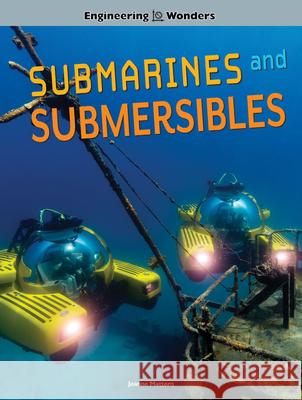 Engineering Wonders Submarines and Submersibles Mattern, Joanne 9781643690506