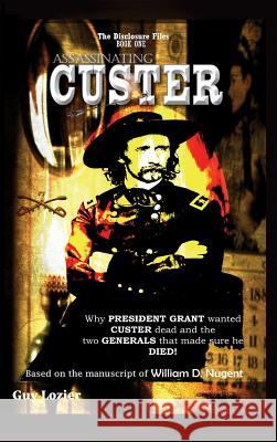 Assassinating Custer Guy Lozier 9781643703350 Guy Lozier