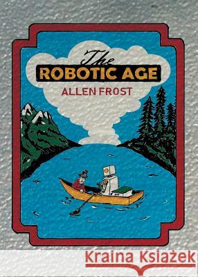 The Robotic Age Allen Frost Aaron Gunderson 9781643703985 Good Deed Rain