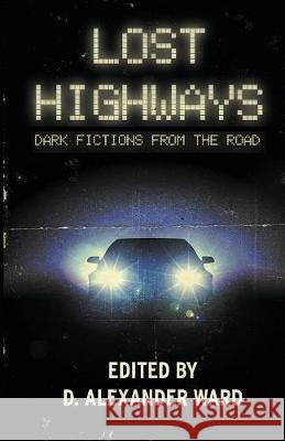 Lost Highways: Dark Fictions From the Road Janz, Jonathan 9781643704722 Crystal Lake Publishing