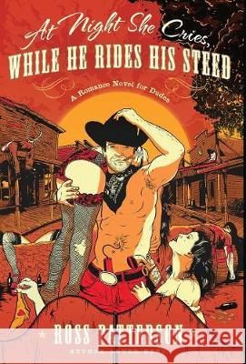 At Night She Cries, While He Rides His Steed Ross Patterson 9781643705958 Street Justice Films