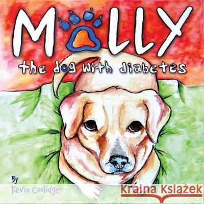Molly, The Dog with Diabetes Coolidge, Kevin 9781643706771 From My Shelf Books & Gifts