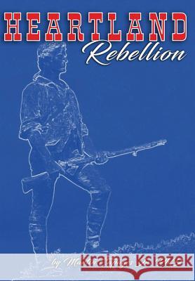 Heartland Rebellion Jr. Martin Capages 9781643707334 American Freedom Publications LLC