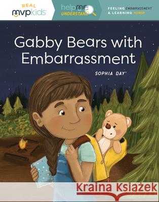 Gabby Bears with Embarrassment: Feeling Embarrassed & Learning Humor Day, Sophia 9781643707532 MVP Kids Media