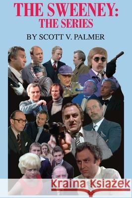 The Sweeney: The Series Scott V. Palmer 9781643708706 Cypress Hills Press