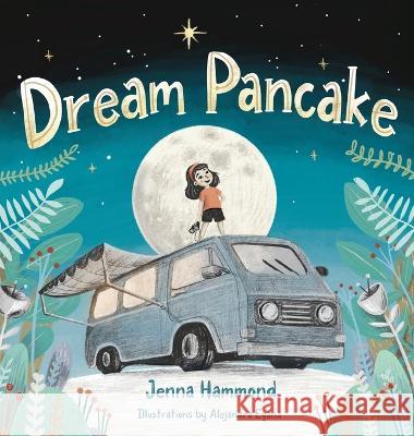 Dream Pancake Jenna Hammond Alejandra Egana  9781643720340