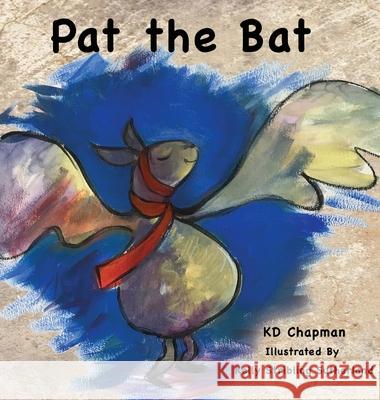Pat the Bat Chapman, K. D. 9781643720586 MacLaren-Cochrane Publishing