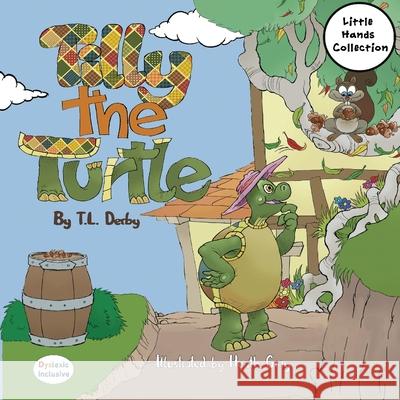 Tilly the Turtle: Little Hands Collection Derby, T. L. 9781643720944 MacLaren-Cochrane Publishing