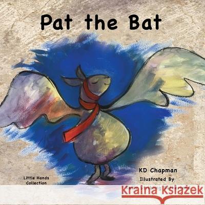Pat the Bat: Little Hands Collection Chapman, K. D. 9781643721637 MacLaren-Cochrane Publishing