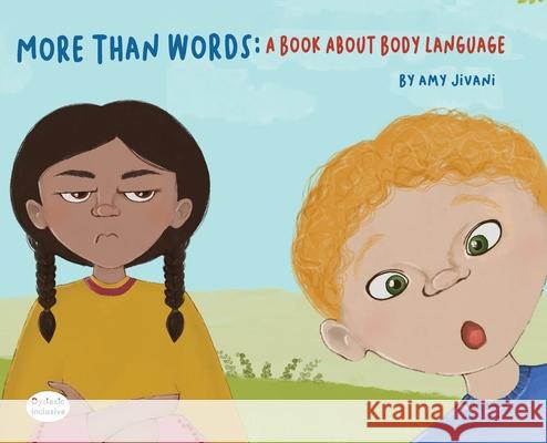 More Than Words- A Book About Body Language Jivani, Amy Mary 9781643723532 Maclaren-Cochrane Publishing