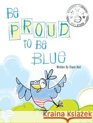 Be Proud to Be Blue Diane Hull Jan Dolby 9781643723693 Maclaren-Cochrane Publishing