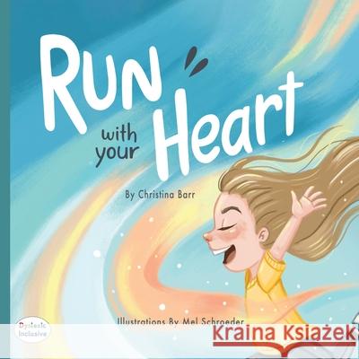 Run With Your Heart Christina Barr Mel Schroeder 9781643724416 Maclaren-Cochrane Publishing