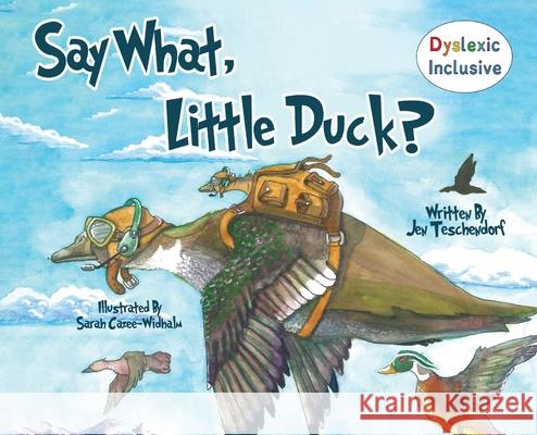 Say What, Little Duck? Jennifer Ann Teschendorf Sarah Ashley Cazee-Widhalm 9781643729817 Derby Press