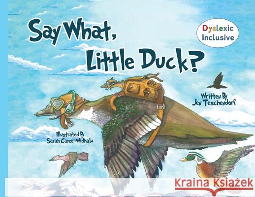 Say What, Little Duck? Jennifer Ann Teschendorf Sarah Ashley Cazee-Widhalm 9781643729824 Derby Press