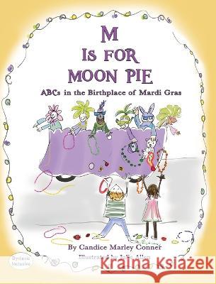 M IS FOR MOON PIE ABCs IN THE BIRTHPLACE OF MARDI GRAS: ABCs IN THE BIRTHPLACE OF MARDI GRAS Candice Marle Julie Allen 9781643729930 Derby Press