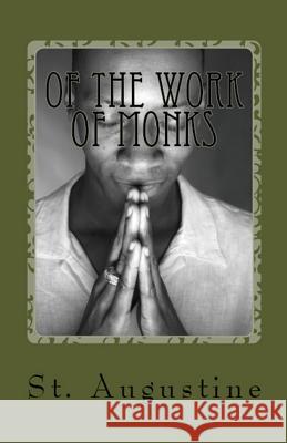 Of the Work of Monks St Augustine, A M Overett, H Browne 9781643730509 Lighthouse Publishing