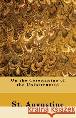 On the Catechising of the Uninstructed St Augustine Sd F. Salmond A. M. Overett 9781643730578 Lighthouse Publishing