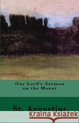 Our Lord's Sermon on the Mount St Augustine William Findlay A. M. Overett 9781643730646