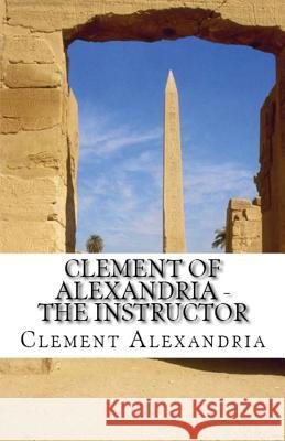 The Instructor Clement Of Alexandria, A M Overett 9781643730684 Lighthouse Publishing