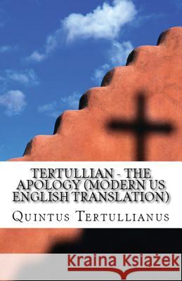 The Apology Quintus Septimius Florens Tertullianus 9781643730783 Lighthouse Publishing