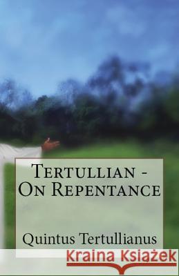 On Repentance Tertullian, A M Overett, S Thelwall 9781643730899 Lighthouse Publishing