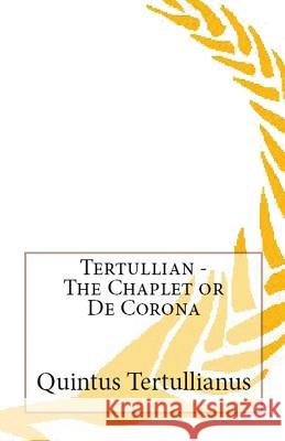 The Chaplet or De Corona Tertullian, A M Overett 9781643730912