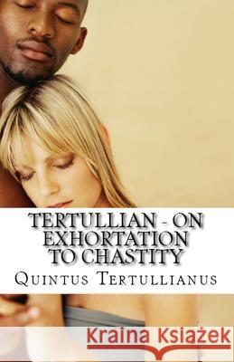 On Exhortation to Chastity Tertullian, S Thelwall, A M Overett 9781643730943 Lighthouse Publishing