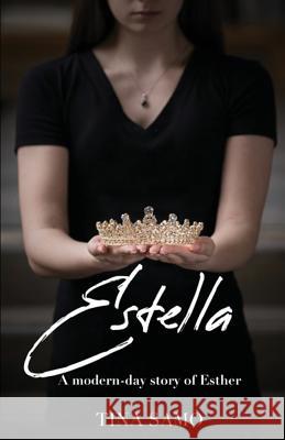 Estella: A Modern-Day Story of Esther Tina Samo 9781643731124 Lighthouse Publishing