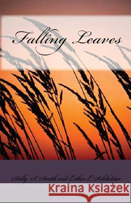 Falling Leaves Sally S Smith, Esther E Schlichter 9781643731193 Lighthouse Publishing