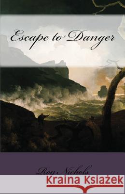 Escape to Danger Roy Nichols 9781643731735