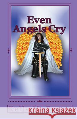 Even Angels Cry Kelly M Foster 9781643731797 Lighthouse Publishing