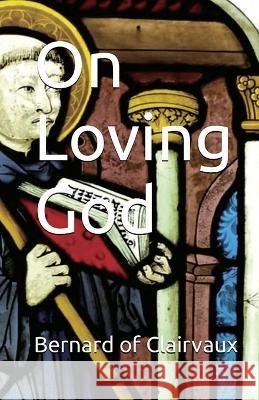 On Loving God St Bernard of Clairvaux A. M. Overett 9781643733586 Lighthouse Publishing