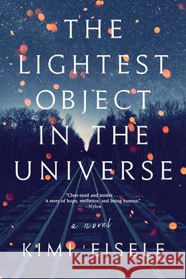 The Lightest Object in the Universe Kimi Eisele 9781643750484 Algonquin Books
