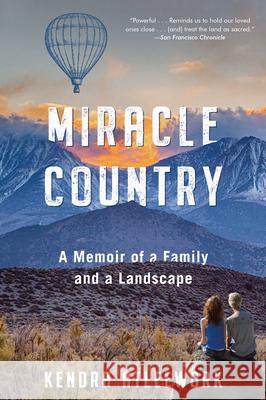 Miracle Country: A Memoir of a Family and a Landscape Atleework, Kendra 9781643751412