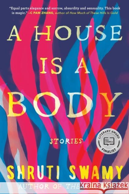 A House Is a Body: Stories Shruti Swamy 9781643751450 Algonquin Books