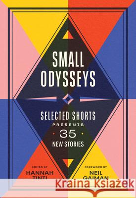 Small Odysseys: Selected Shorts Presents 35 New Stories Hannah Tinti Neil Gaiman 9781643751993 Algonquin Books