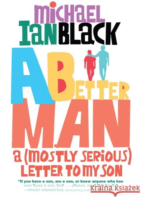 A Better Man: A (Mostly Serious) Letter to My Son Michael Ian Black 9781643752044