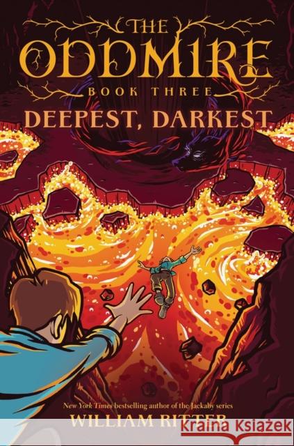 The Oddmire, Book 3: Deepest, Darkest William Ritter 9781643752624