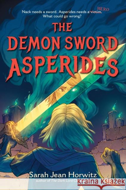 The Demon Sword Asperides Sarah Jean Horwitz 9781643752785 Algonquin Young Readers