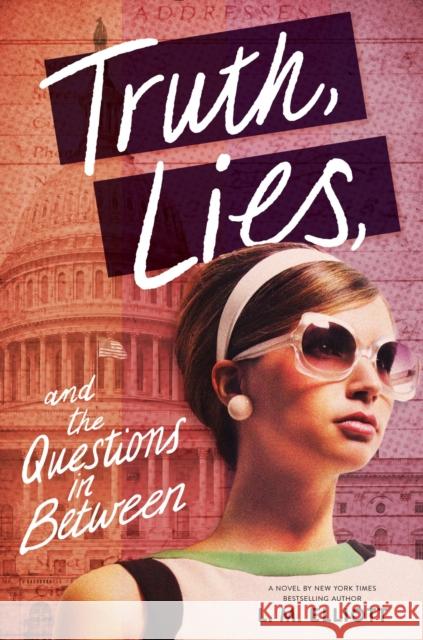 Truth, Lies, and the Questions in Between L. M. Elliott 9781643752822 Algonquin Young Readers